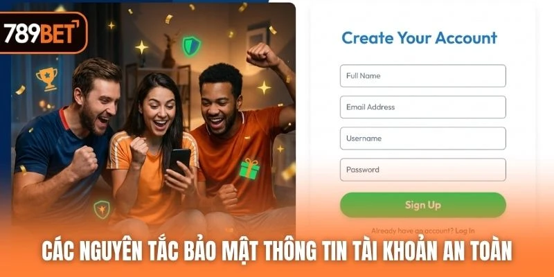 Các nguyên tắc bảo mật thông tin tài khoản an toàn