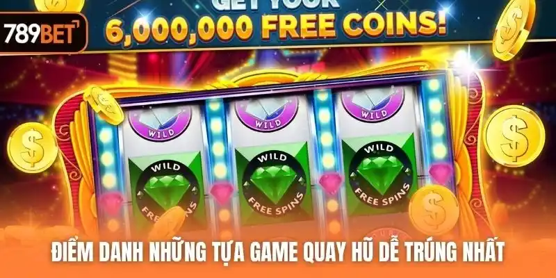 Điểm danh những tựa game quay hũ dễ trúng nhất