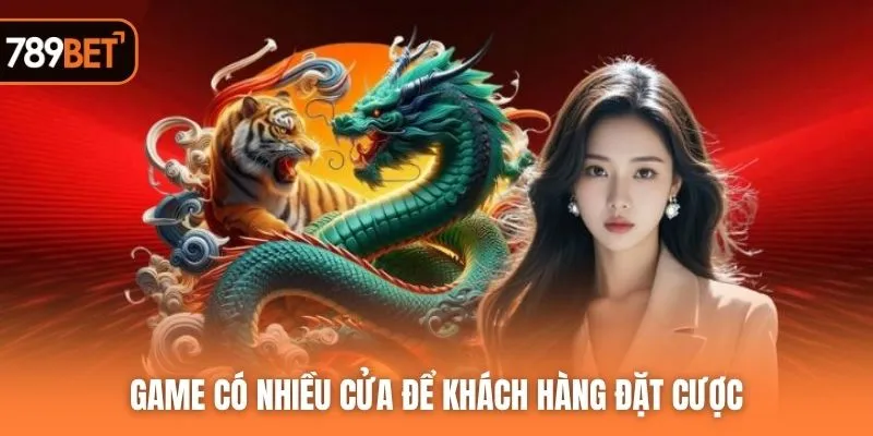 Game có nhiều cửa để khách hàng đặt cược