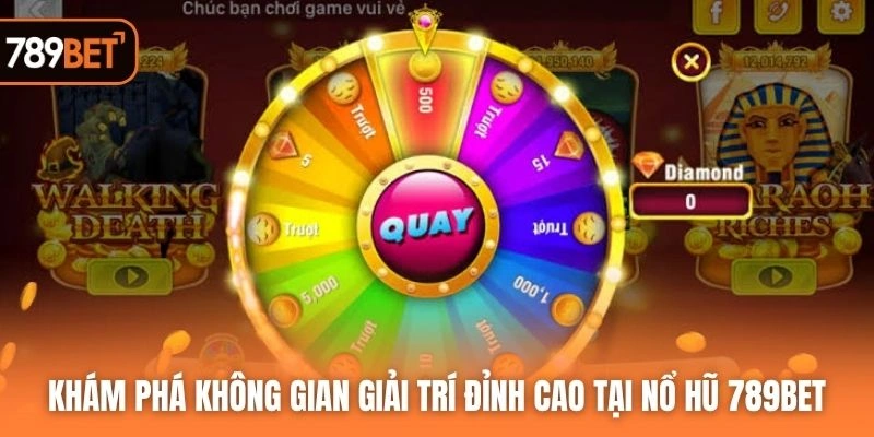 Khám phá không gian giải trí đỉnh cao tại nổ hũ 789BET
