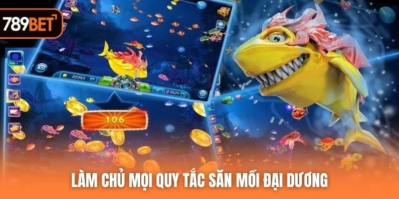 Làm chủ mọi quy tắc săn mồi đại dương
