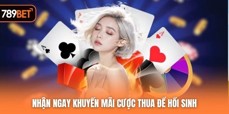 Nhận ngay khuyến mãi cược thua để hồi sinh