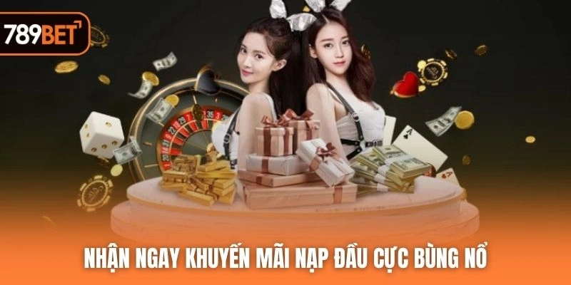 Nhận ngay khuyến mãi nạp đầu cực bùng nổ