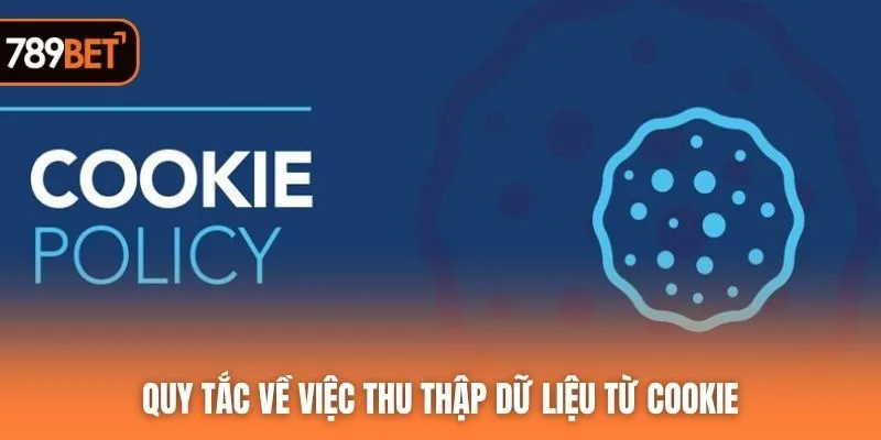 Quy tắc về việc thu thập dữ liệu từ cookie