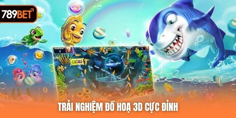 Trải nghiệm đồ hoạ 3D cực đỉnh