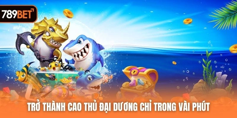 Trở thành cao thủ đại dương chỉ trong vài phút